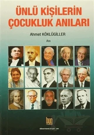 Ünlü Kişilerin Çocukluk Anıları – Ahmet Köklügiller – Baygenç Yayıncılık kitap kapağı