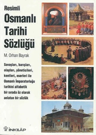 Resimli Osmanlı Tarihi Sözlüğü – M. Orhan Bayrak – İnkılap Kitabevi kitap kapağı