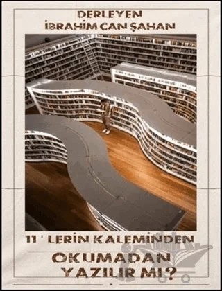 11'lerin Kaleminden - Okumadan Yazılır Mı? – İbrahim Can Şahan – Dionysos Yayın Group kitap kapağı