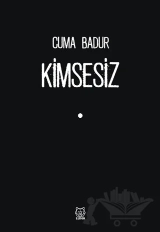 Kimsesiz – Cuma Badur – Luna Yayınları kitap kapağı