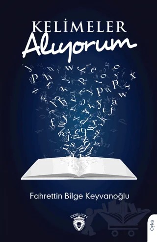 Kelimeler Alıyorum – Fahrettin Bilge Keyvanoğlu – Dorlion Yayınları kitap kapağı