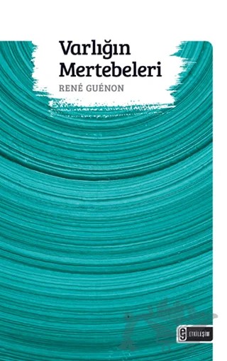 Varlığın Mertebeleri – Rene Guenon – Etkileşim Yayınları kitap kapağı