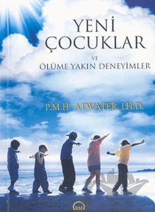 Yeni Çocuklar ve Ölüme Yakın Deneyimler – P.M.H. Atwater – Ruh ve Madde Yayınları kitap kapağı