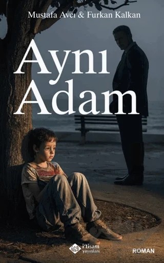 Aynı Adam – Mustafa Avcı – İtisam Yayınları kitap kapağı