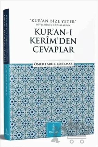 Kur’an Bize Yeter Söyleminin İddialarına Kur’an’ı Kerim'den Cevaplar – Ömer Faruk Korkmaz – Dirayet Yayınları kitap kapağı