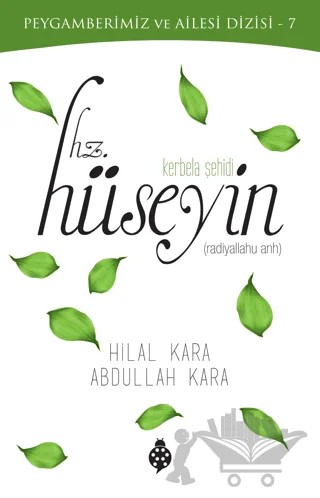 Kerbela Şehidi Hz. Hüseyin – Hilal Kara, Abdullah Kara – Uğurböceği Yayınları kitap kapağı