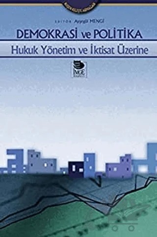 Demokrasi ve Politika Hukuk Yönetim ve İktisat Üzerine – Kolektif – İmge Kitabevi Yayınları kitap kapağı
