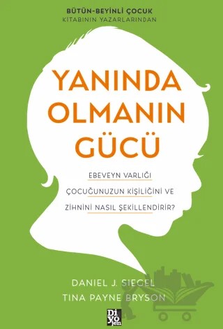 Yanında Olmanın Gücü – Daniel J. Siegel, Tina Payne Bryson – Diyojen Yayıncılık kitap kapağı