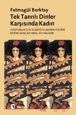 Tek Tanrılı Dinler Karşısında Kadın – Fatmagül Berktay – Metis Yayınları kitap kapağı