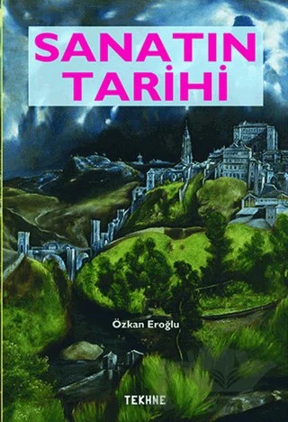 Sanatın Tarihi – Özkan Eroğlu – Tekhne Yayınları kitap kapağı