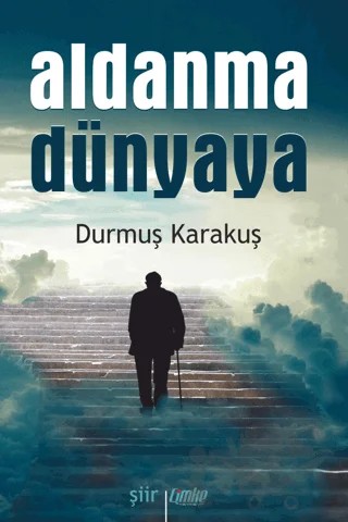 Aldanma Dünyaya – Durmuş Karakuş – Çimke Yayınevi kitap kapağı