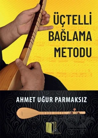 Üçtelli Bağlama Metodu – Ahmet Uğur Parmaksız – Kitapol Yayınları kitap kapağı