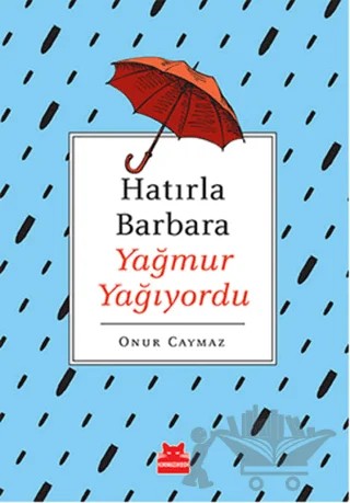 Hatırla Barbara Yağmur Yağıyordu – Onur Caymaz – Kırmızı Kedi Yayınevi kitap kapağı