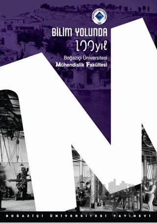 Bilim Yolunda 100 Yıl. Boğaziçi Üniversitesi Mühendislik Fakültesi – Mustafa Baykan, Vecdi Çıracıoğlu – Boğaziçi Üniversitesi Yayınevi kitap kapağı