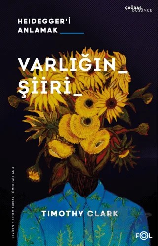 Varlığın Şiiri –Heidegger’i Anlamak– – Timothy Clark – Fol Kitap kitap kapağı