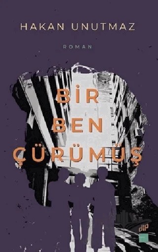 Bir Ben Çürümüş – Hakan Unutmaz – Kaos Çocuk Parkı Yayınları kitap kapağı