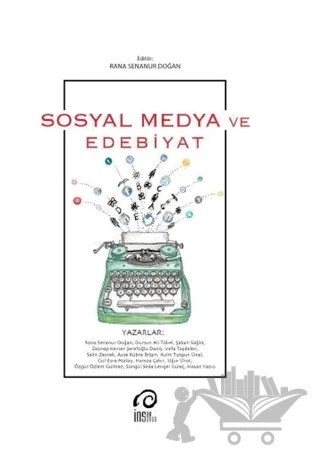 Sosyal Medya ve Edebiyat – Aylin Tutgun Ünal, Ayşe Kübra Bilgin, Dursun Ali Tökel, Gül Esra Atalay, Hamza Çakır, Hazan Yazıcı, Özgür Özlem Gülmez, Rana Senanur Doğan, Selin Zeyrek, Songül Seda Lenger Güleç, Şaban Sağlık, Uğur Ünal, Vefa Taşdelen, Zeynep Kevser Şerefoğlu Daniş – İnsan Yayınları kitap kapağı
