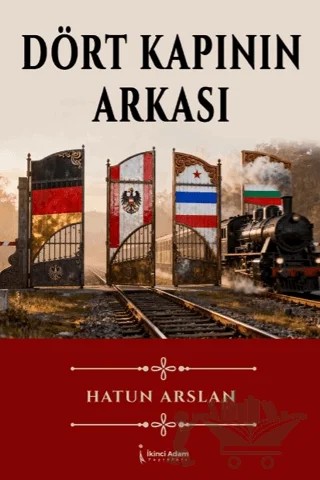 Dört Kapının Arkası – Hatun Arslan – İkinci Adam Yayınları kitap kapağı