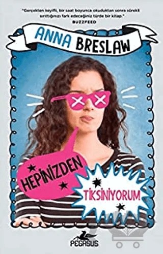 Hepinizden Tiksiniyorum – Anna Breslaw – Pegasus Yayınları kitap kapağı