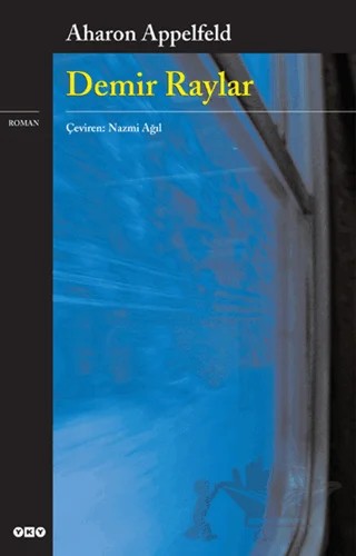 Demir Raylar – Aharon Appelfeld – Yapı Kredi Yayınları kitap kapağı