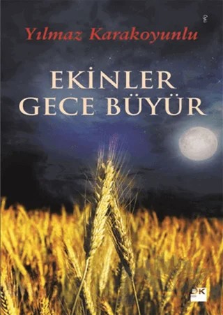 Ekinler Gece Büyür – Yılmaz Karakoyunlu – Doğan Kitap kitap kapağı
