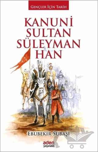 Kanuni Sultan Süleyman Han – Ebubekir Subaşı – Aden Yayıncılık kitap kapağı