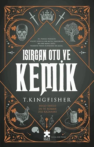Isırgan Otu ve Kemik – T. Kingfisher – Eksik Parça Yayınları kitap kapağı