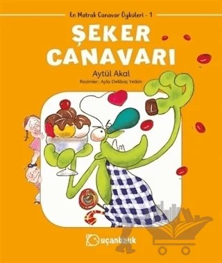Şeker Canavarı - En Matrak Canavar Öyküleri 1 – Aytül Akal – Uçanbalık Yayıncılık kitap kapağı
