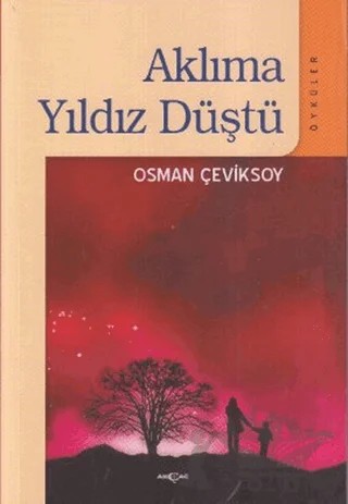 Aklıma Yıldız Düştü – Osman Çeviksoy – Akçağ Yayınları kitap kapağı