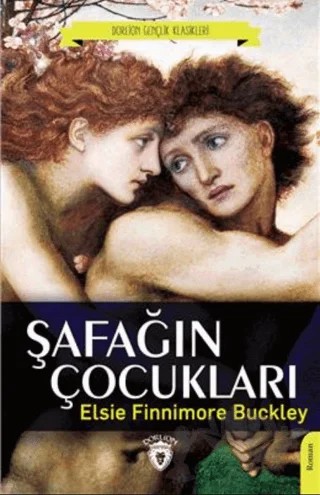 Şafağın Çocukları – Elsie Finnimore Buckley – Dorlion Yayınları kitap kapağı