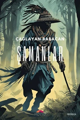 Şamanlar – Çağlayan Babacan – Motto Yayınları kitap kapağı