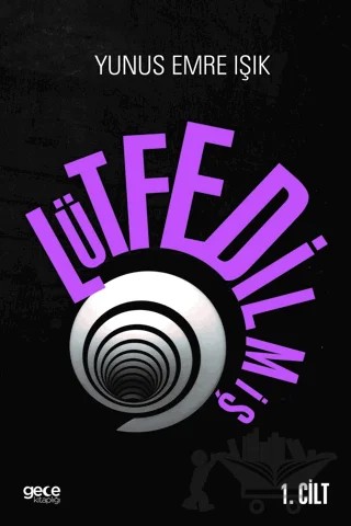Lütfedilmiş 1. Cilt – Yunus Emre Işık – Gece Kitaplığı kitap kapağı
