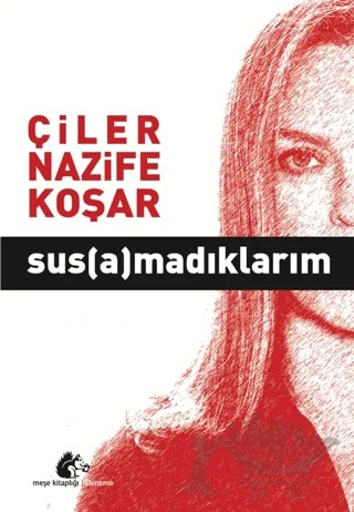 Susamadıklarım – Çiler Nazife Koşar – Meşe Kitaplığı kitap kapağı