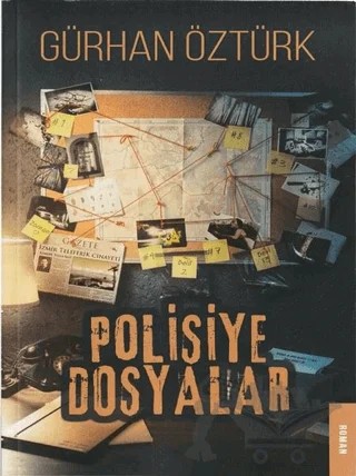 Polisiye Dosyalar – Gürhan Öztürk – Yazarın Kendi Yayını - Gürhan Öztürk kitap kapağı