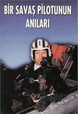 Bir Savaş Pilotunun Anıları – Zübeyir Batur – Kastaş Yayınları kitap kapağı