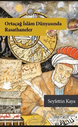 Ortaçağ İslam Dünyasında Rasathaneler – Seyfettin Kaya – Libra Yayınları kitap kapağı