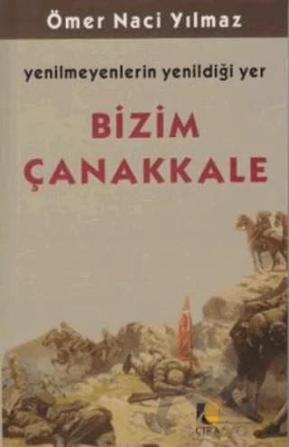 Bizim Çanakkale – Ömer Naci Yılmaz – Çıra Yayınları kitap kapağı