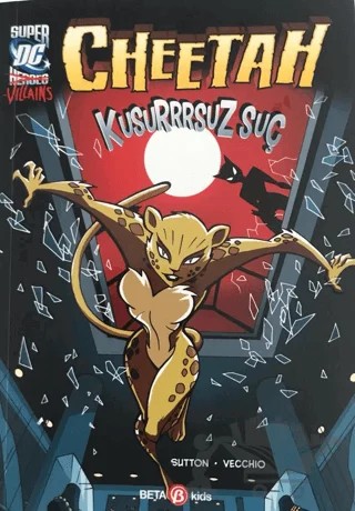 Super DC VILLAINS Cheetah Kusursuz Suç – Laurie S. Sutton – Beta Kids kitap kapağı