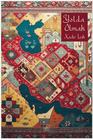 Yolda Olmak – Kadir Işık – İthaki Yayınları kitap kapağı