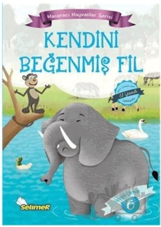 Kendini Beğenmiş Fil - Maceracı Hayvanlar Serisi – Mustafa Sağlam – Selimer Yayınları kitap kapağı