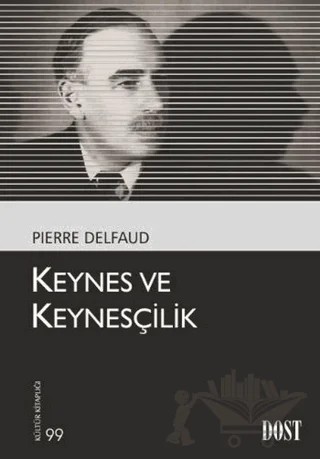 Keynes ve Keynesçilik – Pierre Delfaud – Dost Kitabevi Yayınları kitap kapağı
