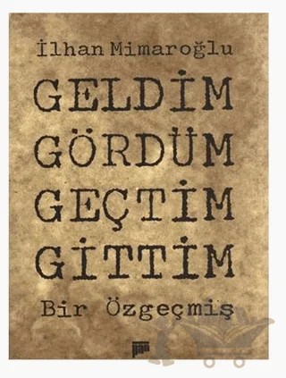 Geldim Gördüm Geçtim Gittim – İlhan Mimaroğlu – Pan Yayıncılık kitap kapağı
