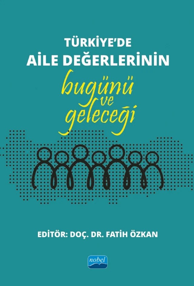 Türkiye’de Aile Değerlerinin Bugünü ve Geleceği – Abdullah Çolak, Ahmet Kesgin, Aynur Tunç, Celal Türer, Cengiz Çuhadar, Fatih Özkan, Fulya Bayraktar, Gürbüz Deniz, Hasan Çiçek, Hasan Yücel Başdemir, Hüseyin Öztürk, İlyas Altuner, İrfan Görkaş, Levent BAYRAKTAR, M. Latif Bakış, Mehmet Ali Dombaycı, Mehmet Vural, Muhammet Enes Kala, Murtaza Korlaelç – Nobel Akademik Yayıncılık kitap kapağı