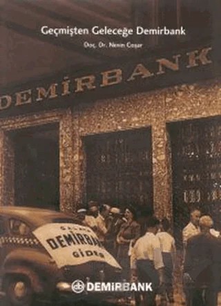 Geçmişten Geleceğe Demirbank – Nevin Coşar – Tarih Vakfı Yurt Yayınları kitap kapağı