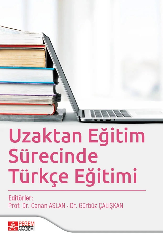 Uzaktan Eğitim Sürecinde Türkçe Eğitimi – Canan Aslan, Başak Ümit Bozkurt, Burcu Çıldır – Pegem Akademi Yayıncılık kitap kapağı