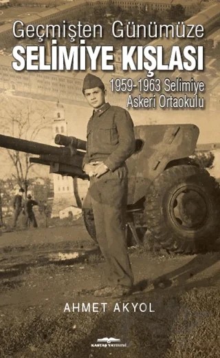 Geçmişten Günümüze Selimiye Kışlası – Ahmet Akyol – Kastaş Yayınları kitap kapağı