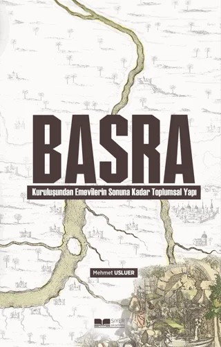 Basra Kuruluşundan Emevilerin Sonuna Kadar Toplumsal Yapı – Mehmet Usluer – Siyer Yayınları kitap kapağı