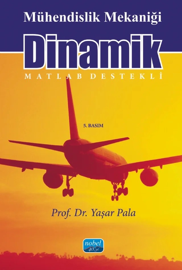 MÜHENDİSLİK MEKANİĞİ DİNAMİK - Matlab Destekli – Yaşar Pala – Nobel Akademik Yayıncılık kitap kapağı