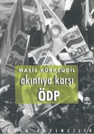 Akıntıya Karşı ÖDP – Masis Kürkçügil – Yazın Yayıncılık kitap kapağı