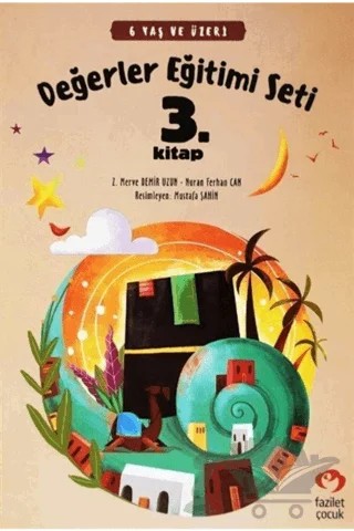 6 Yaş ve Üzeri Değerler Eğitimi Seti 3. Kitap – Nuran Ferhan Can, Z. Merve Demir Uzun – Fazilet Çocuk Yayınevi kitap kapağı